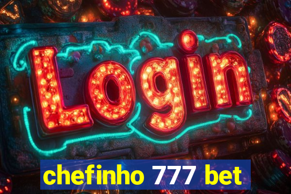 chefinho 777 bet